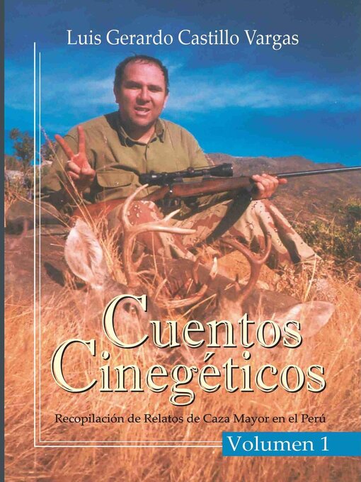 Title details for Cuentos Cinegéticos Vol I by Luis G. Castillo Vargas - Available